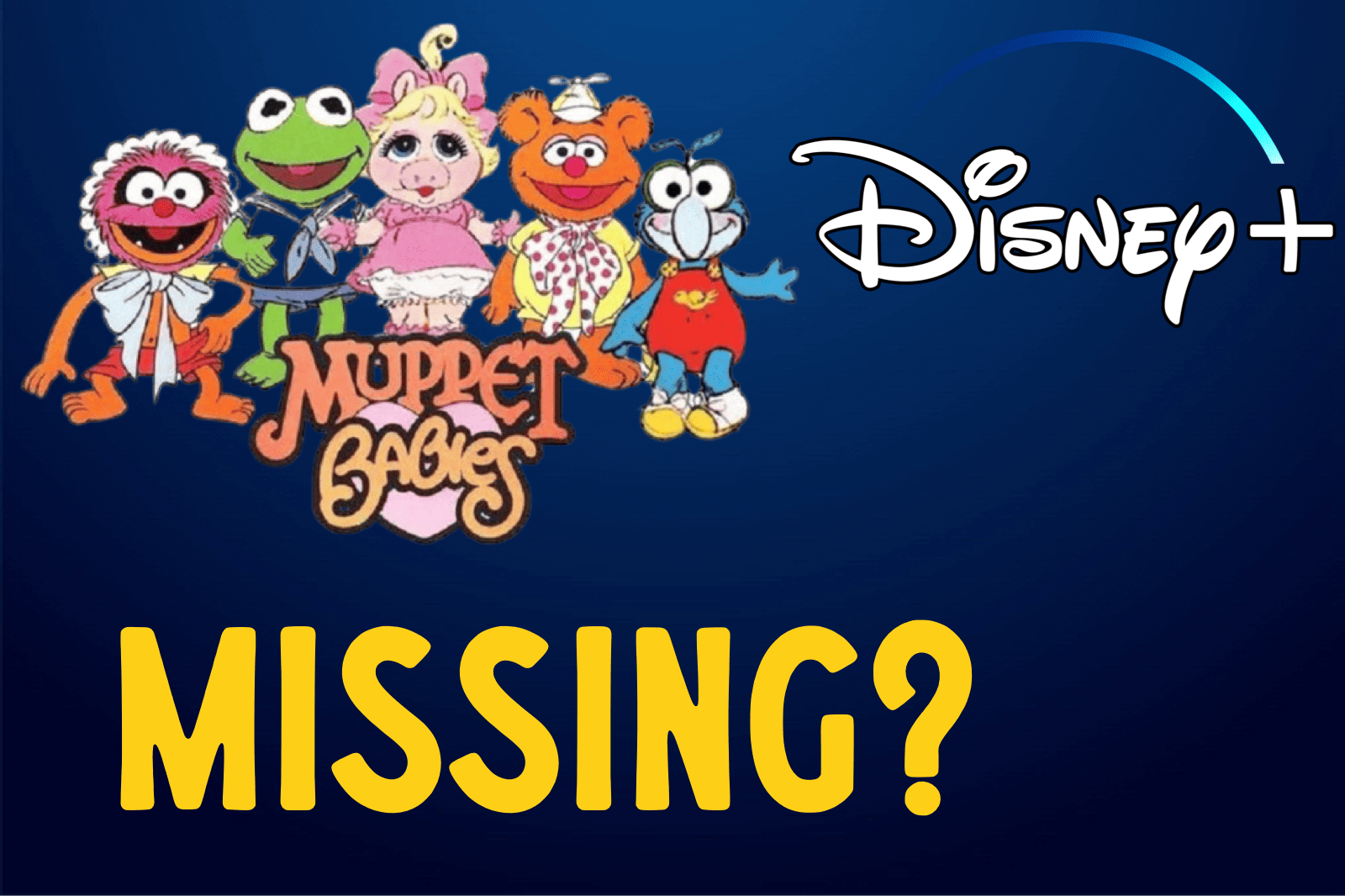 Why isn’t the Muppet Babies on Disney+?