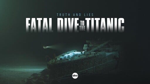 Truth and Lies, Fatal Dive to the Titanic, ABC, Hulu